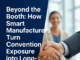 Beyond the Booth: How Smart Manufacturers Turn Convention Exposure into Long-Term Contracts: