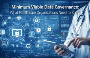 How Healthcare Organizations Can Start with Minimum Viable Data Governance
