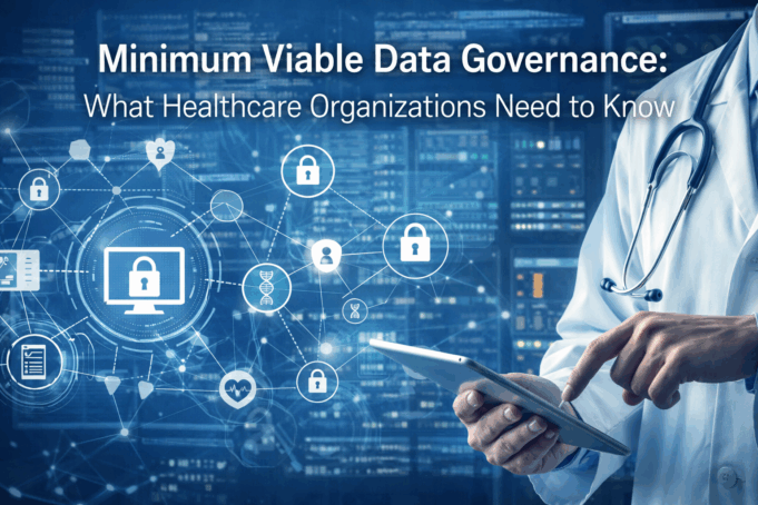 How Healthcare Organizations Can Start with Minimum Viable Data Governance