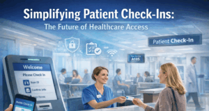 How Healthcare Organizations Are Simplifying Patient Check-Ins—and Why It Matters
