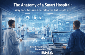 The Anatomy of a Smart Hospital: Why Facilities Are Central to the Future of Care