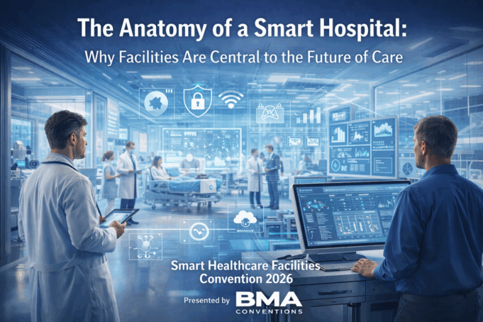 The Anatomy of a Smart Hospital: Why Facilities Are Central to the Future of Care