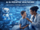 AI in Pediatric Healthcare: Opportunities, Challenges, and Real‑World Impact