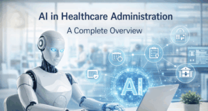 AI in Healthcare Administration: A Complete Overview