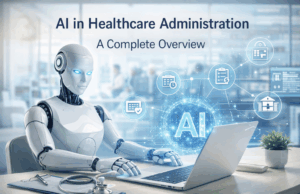 AI in Healthcare Administration: A Complete Overview