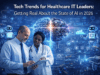 Tech Trends for Healthcare IT Leaders: Getting Real About the State of AI in 2026