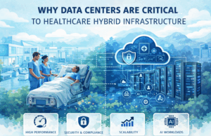 Why Data Centers Are Critical to Healthcare Hybrid Infrastructure