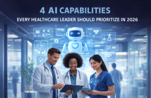 4 AI Capabilities Every Healthcare Leader Should Prioritize in 2026 AI in healthcare
