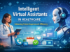 Intelligent Virtual Assistants in Healthcare: Improving Patient Experience and Operational Efficiency intelligent virtual assistants in healthcare