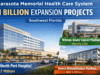 Sarasota Memorial Health Care System Invests $1 Billion in New Hospital, Cancer Center, and Expansion Projects Across Southwest Florida Sarasota Memorial Health Care System