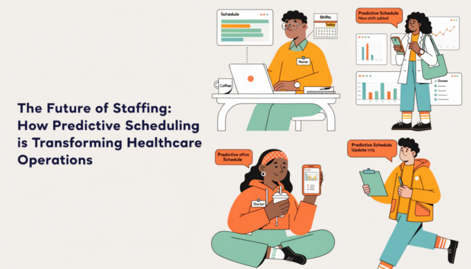 The Future of Staffing: How Predictive Scheduling is Transforming Healthcare Operations predictive scheduling in healthcare