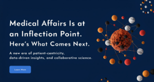 The Modernization Imperative in Medical Affairs: Are You Ready to Lead or Forced to Follow? Medical Affairs Engagement Modernization