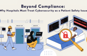 Beyond Compliance: Why Hospitals Must Treat Cybersecurity as a Patient Safety Issue hospital cybersecurity patient safety