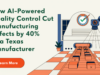 How AI-Powered Quality Control Cut Manufacturing Defects by 40% at a Texas Manufacturer AI quality control manufacturing