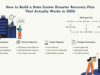 How to Build a Data Center Disaster Recovery Plan That Actually Works in 2026 data center disaster recovery plan