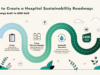 How to Create a Hospital Sustainability Roadmap: From Energy Audit to LEED Gold hospital sustainability roadmap