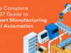 The Complete 2027 Guide to Smart Manufacturing and Automation smart manufacturing guide 2027