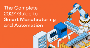 The Complete 2027 Guide to Smart Manufacturing and Automation smart manufacturing guide 2027